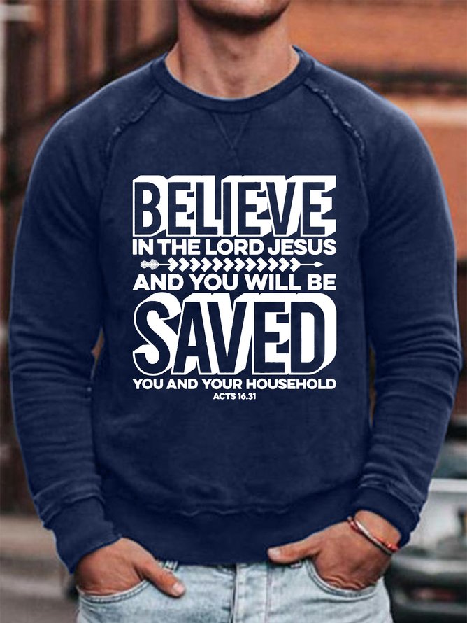 Believe In The Lord Jesus And You Will Be Saved Men's Sweatshirt