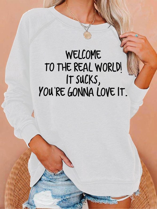 Welcome To The Real World It Sucks You're Gonna Love It Women's Sweatshirts
