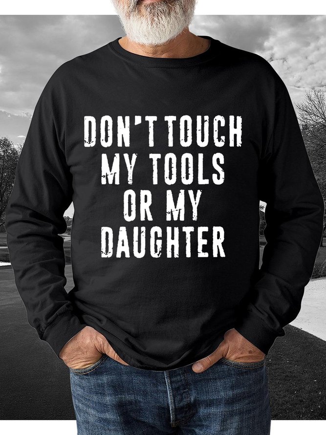Don‘t Touch My Tools Or My Daughter Men's  Crew Neck Casual Sweatshirt
