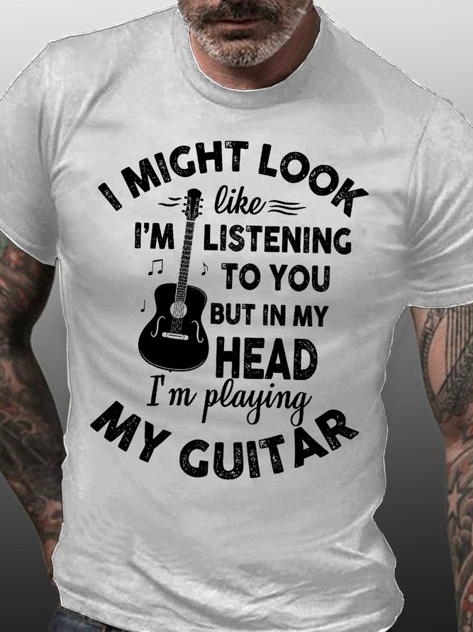Mens I Might Look Like I'm Listening To You But In My Head I'm Playing My Guitar Letters T-Shirt