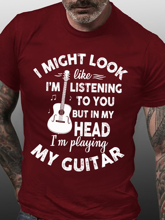 Mens I Might Look Like I'm Listening To You But In My Head I'm Playing My Guitar Letters T-Shirt