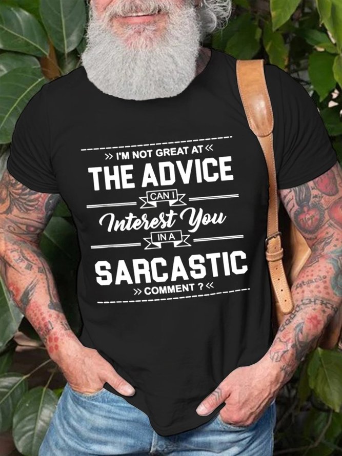 I'm Not Great At The Advice Can I Interest You In A Sarcastic Comment Men's T-Shirt