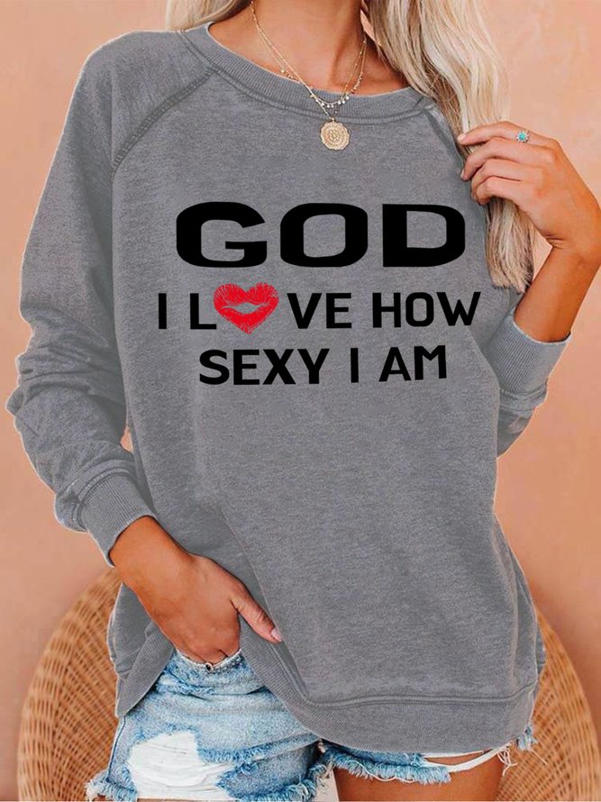 God I Love How Sexy I Am Women's Sweatshirts