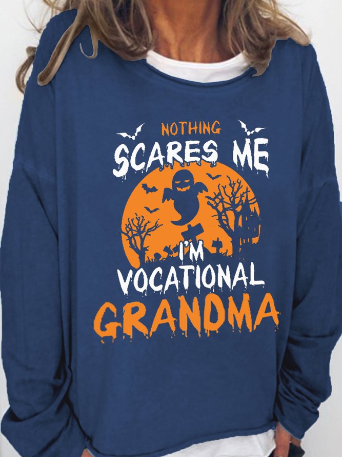 Women Funny Graphic Nothing Scare Me I‘m Vocational Grandma Halloween Sweatshirts