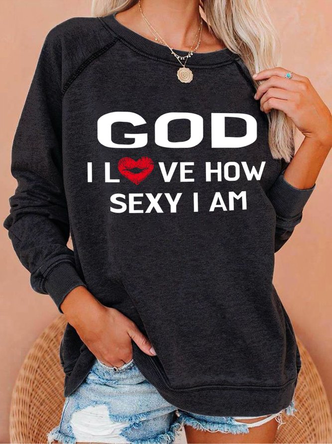God I Love How Sexy I Am Women's Sweatshirts