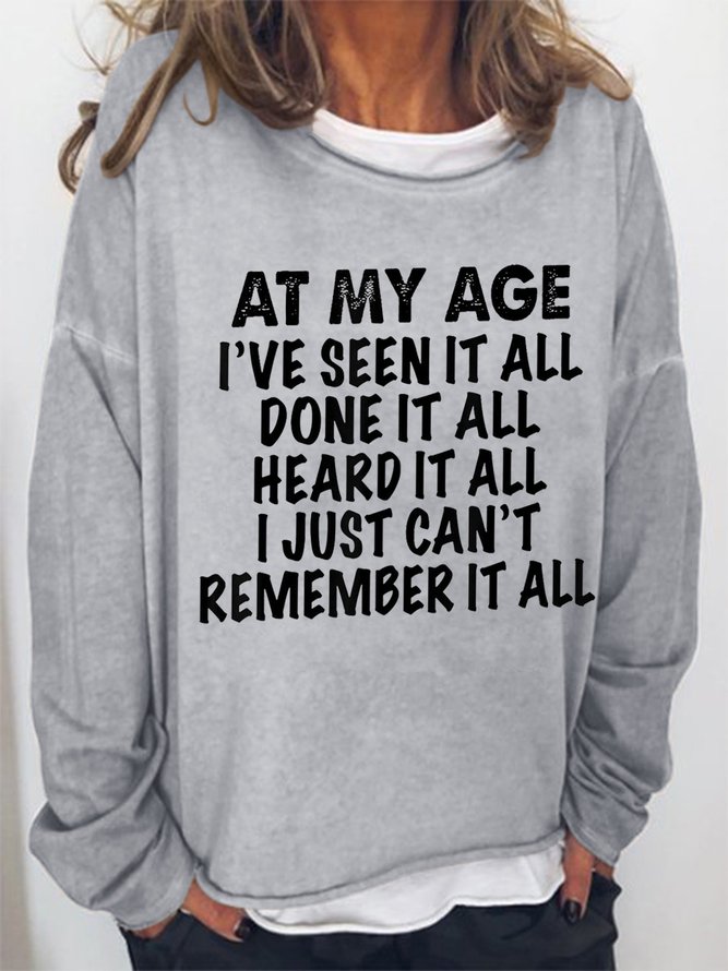 Women Funny At My Age I've Seen It All Done It All Heard It All Sweatshirts