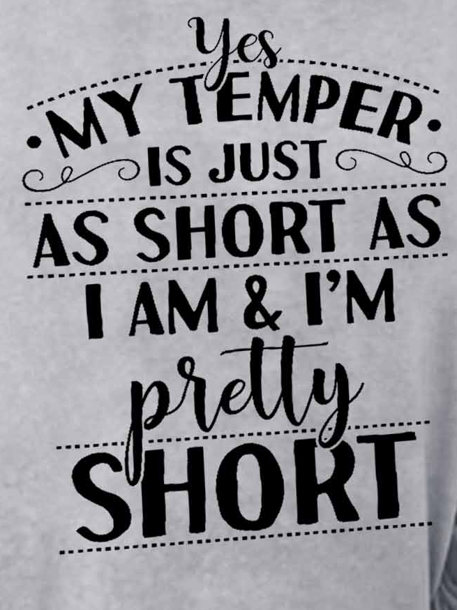 Women Funny Graphic Yes My Temper Is Just As Short As I Am Loose Sweatshirts