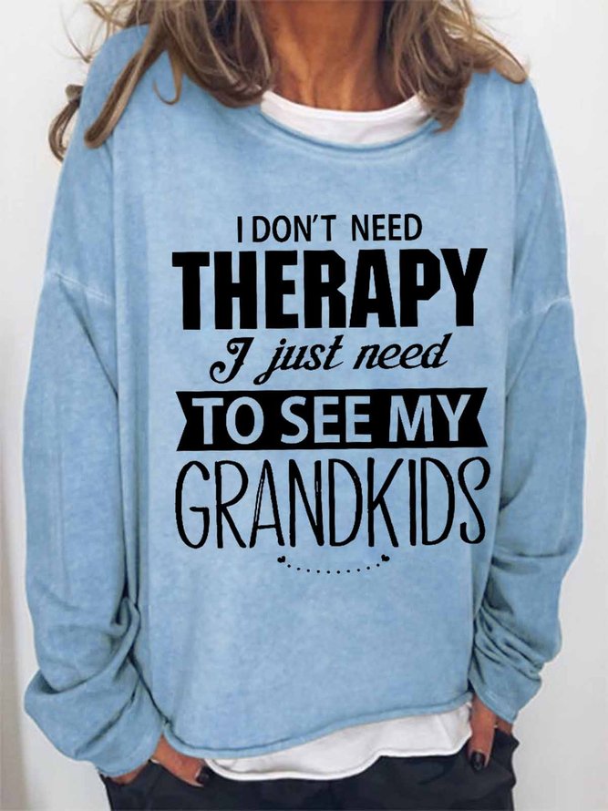 I Don't Need Therapy I Just Need To See My Grandkids Women's Simple Sweatshirts