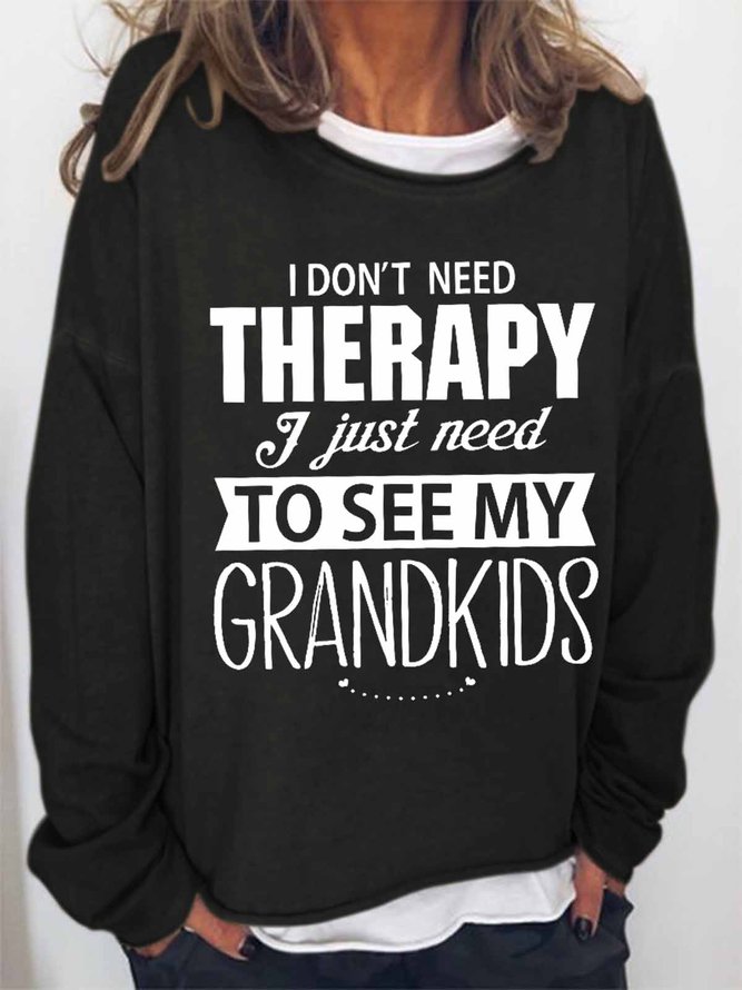 I Don't Need Therapy I Just Need To See My Grandkids Women's Simple Sweatshirts