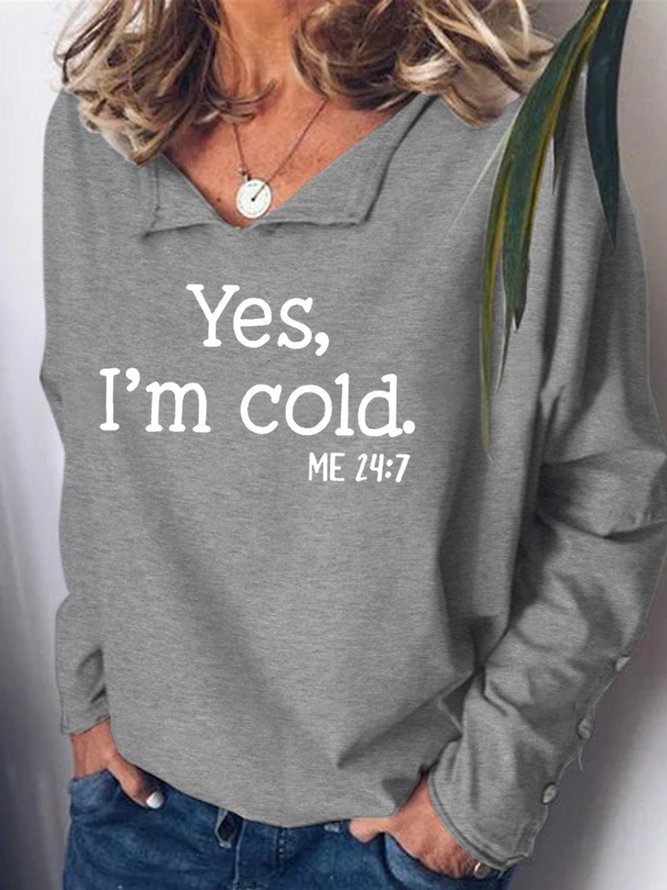 Women's Yes I Am Cold Casual Sweatshirt