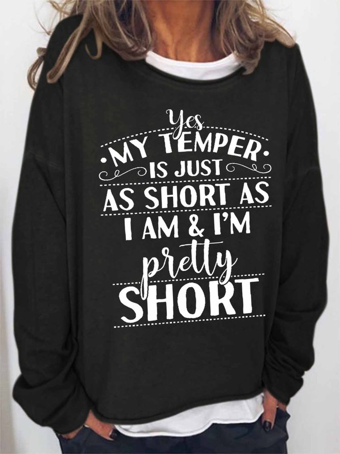 Women Funny Graphic Yes My Temper Is Just As Short As I Am Loose Sweatshirts