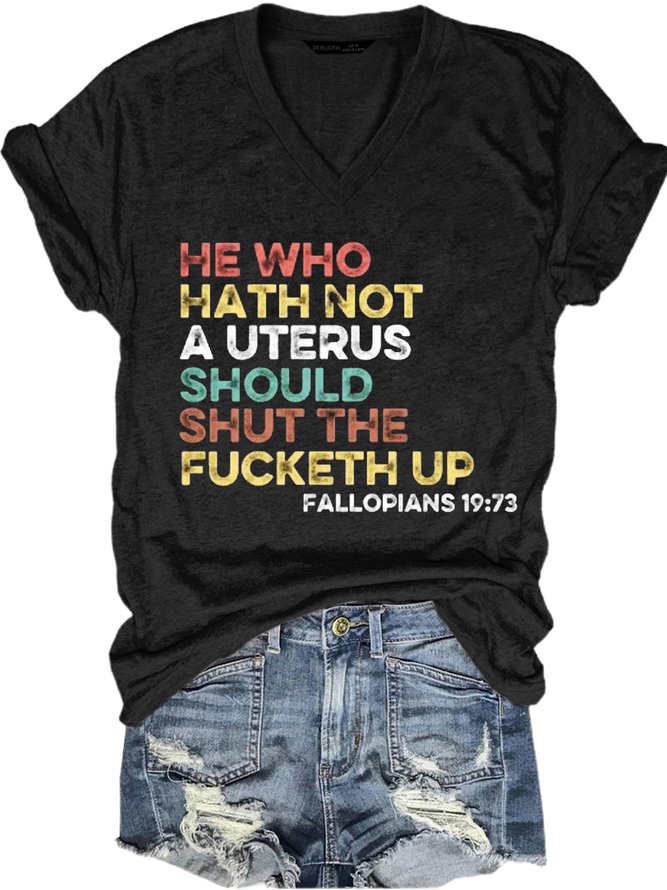 Womens He Who Hath Not A Uterus Should Shut The Fucketh Up - Fallopians 19:73 T-Shirt