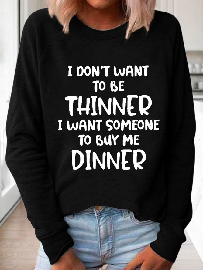 Women Funny I Don't Want To Be Thinner Crew Neck Regular Fit Simple Sweatshirts
