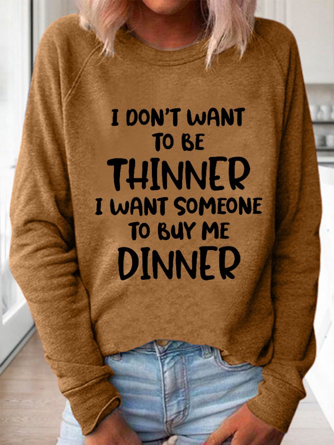 Women Funny I Don't Want To Be Thinner Crew Neck Regular Fit Simple Sweatshirts