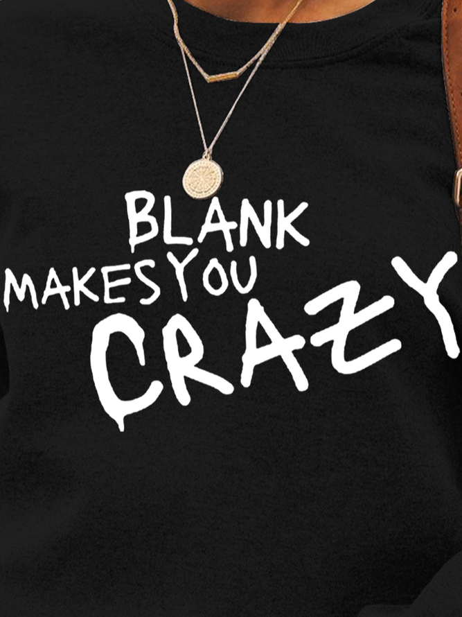 Blank Makes You Crazy Women's Sweatshirts