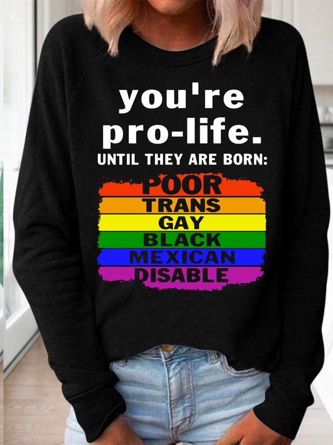 Womens You're Prolife Until They Are Born Poor Trans Gay LGBT Sweatshirts