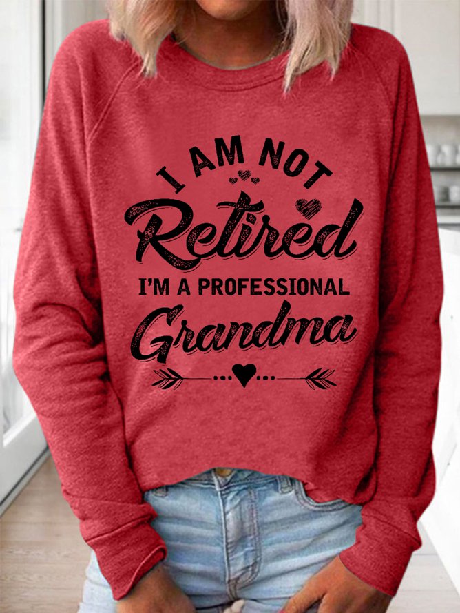 Funny Women I Am Not Retired I Am A Professional Grandma Simple Crew Neck Sweatshirts