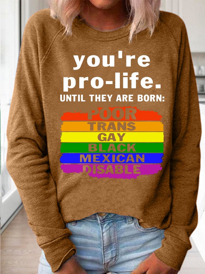 Womens You're Prolife Until They Are Born Poor Trans Gay LGBT Sweatshirts