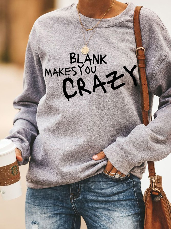 Blank Makes You Crazy Women's Sweatshirts