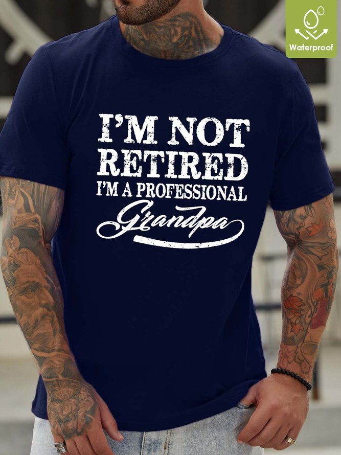 Men Retired Professional Grandpa Text Letters Waterproof Oilproof And Stainproof Fabric Crew Neck T-Shirt