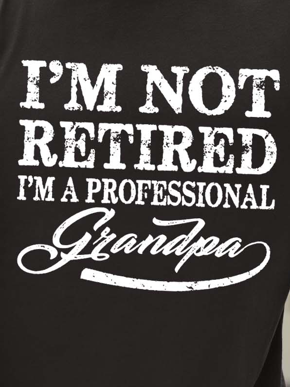 Men Retired Professional Grandpa Text Letters Waterproof Oilproof And Stainproof Fabric Crew Neck T-Shirt