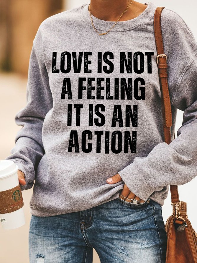 Love Is Not A Feeling It Is An Action Women's Sweatshirts
