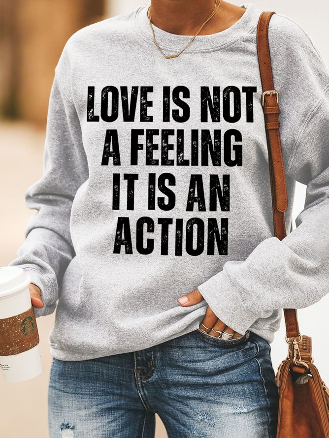 Love Is Not A Feeling It Is An Action Women's Sweatshirts