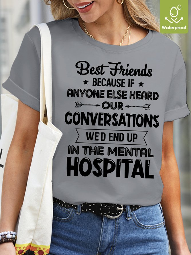 Womens We'd End Up In The Mental Hospital Waterproof Oilproof And Stainproof Fabric Casual T-Shirt