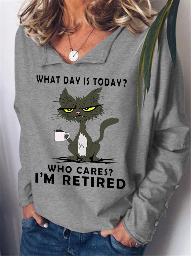 Women Funny What Day Is Today Who Cares I‘m Retired Black Cat Text Letters Sweatshirts