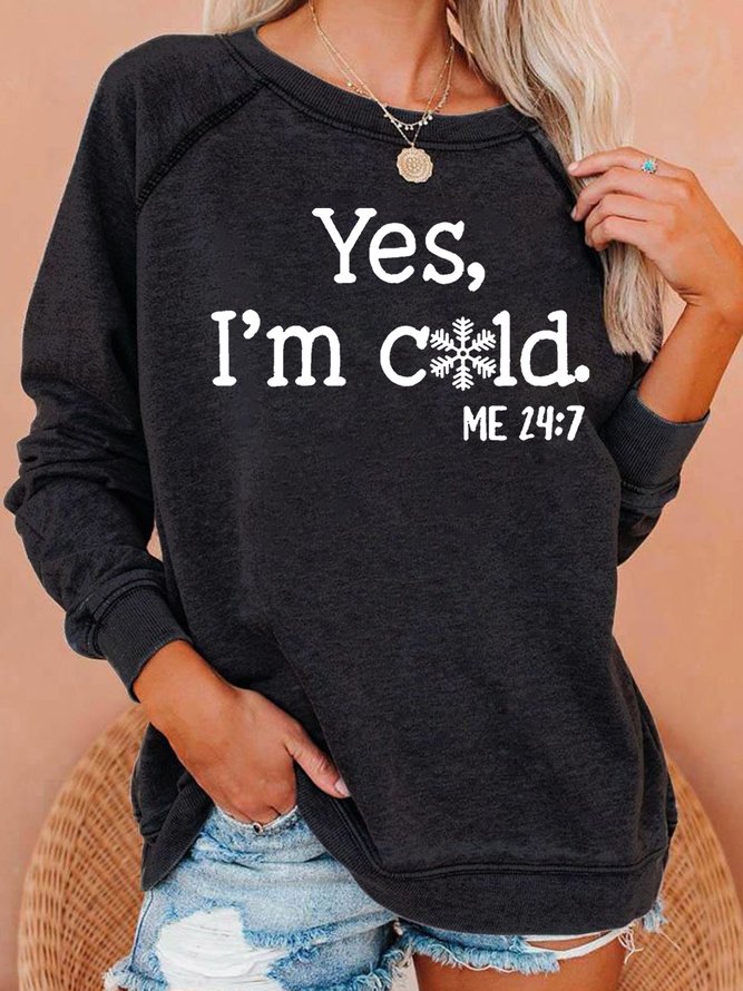 Womens Yes I'm Cold Sweatshirts