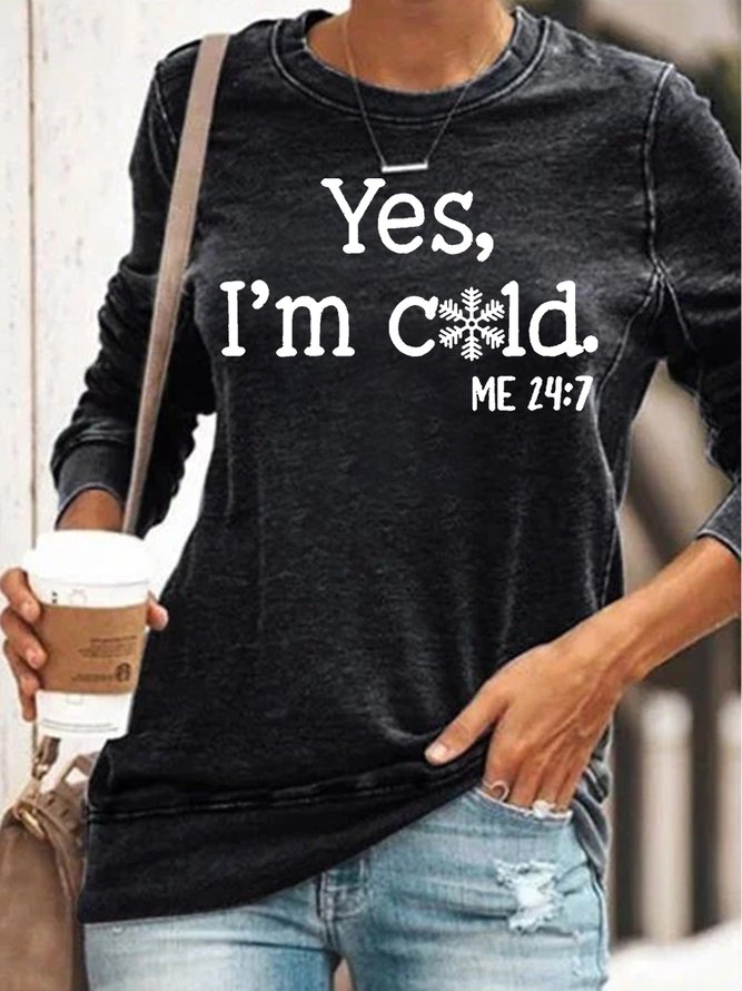 Women's Yes I'm Cold Crew Neck Letters Casual Sweatshirt