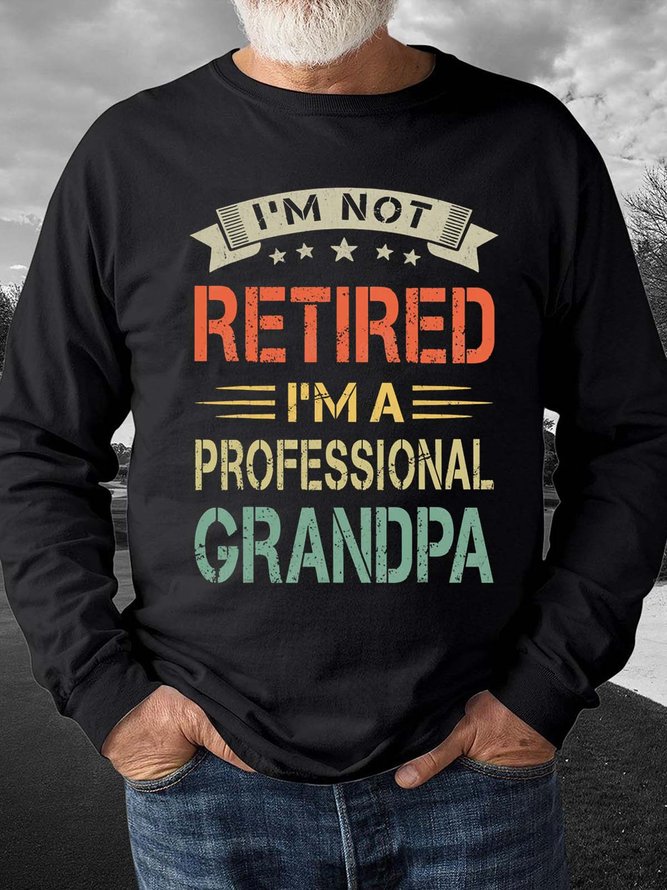 Men Not Retired Professional Grandpa Regular Fit Text Letters Sweatshirt