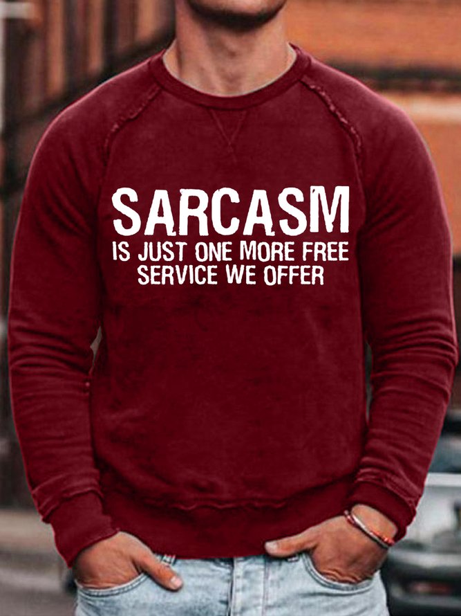 Mens Sarcasm Is Just One More Free Service We Offer Sweatshirt