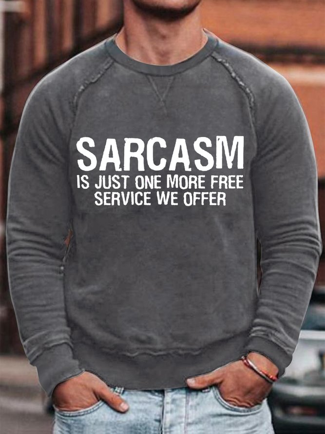 Mens Sarcasm Is Just One More Free Service We Offer Sweatshirt