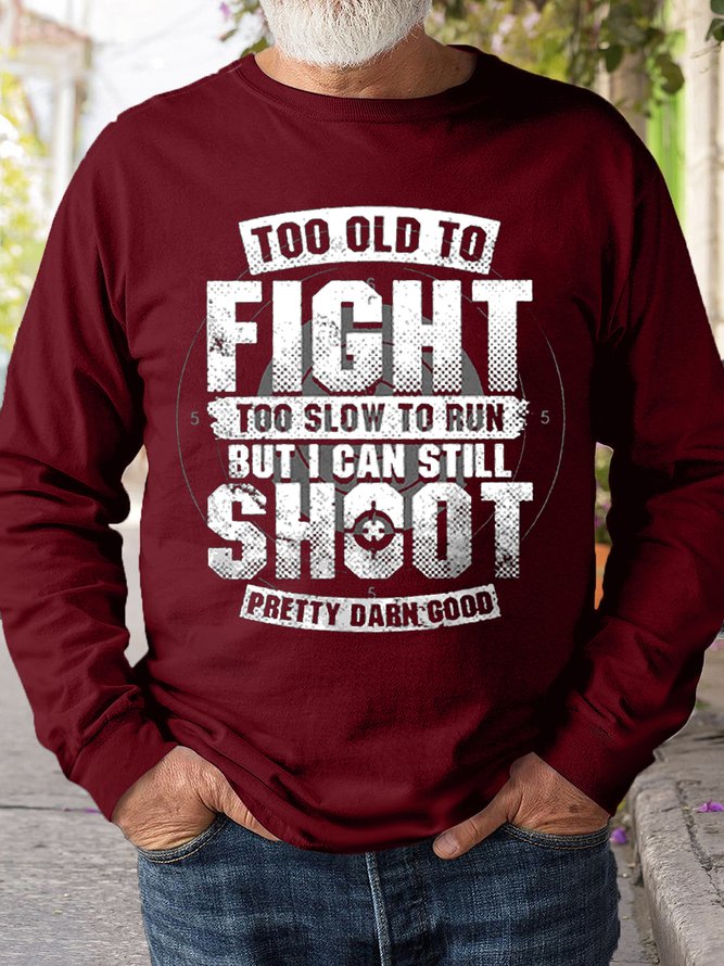 Mens Too Old To Fight I Can Still Shoot Sweatshirt