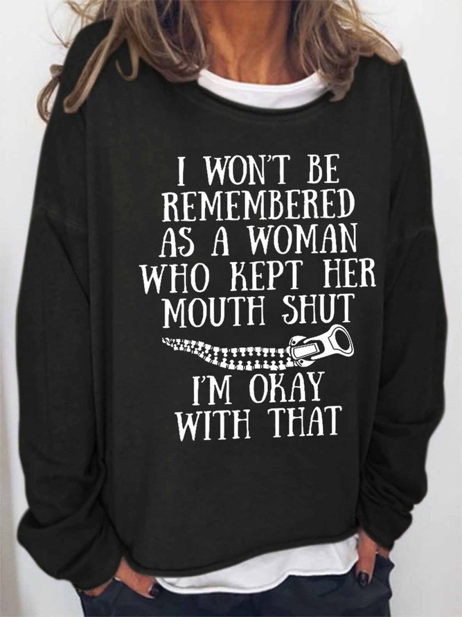 Funny I Won't Be Remembered As A Woman Who Kept Her Mouth Shut Simple Crew Neck Sweatshirts