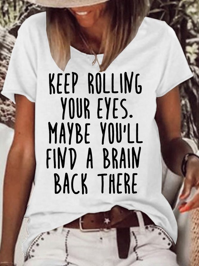 Womens Funny Keep Rolling Eyes Maybe You'll Find a Brain Back There Crew Neck T-Shirt