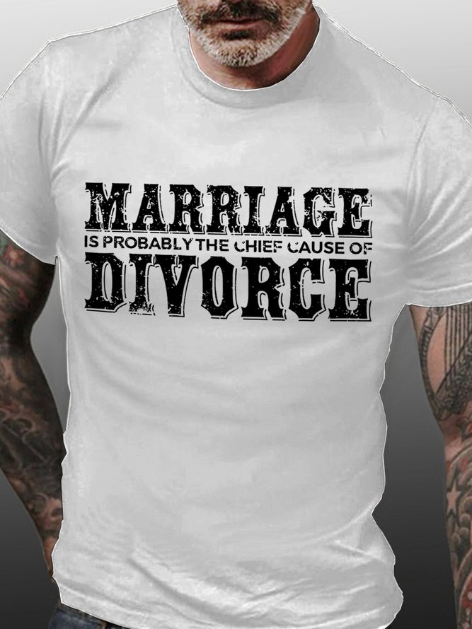 Marriage Is Probably The Chief Cause Of Divorce Men's T-Shirt