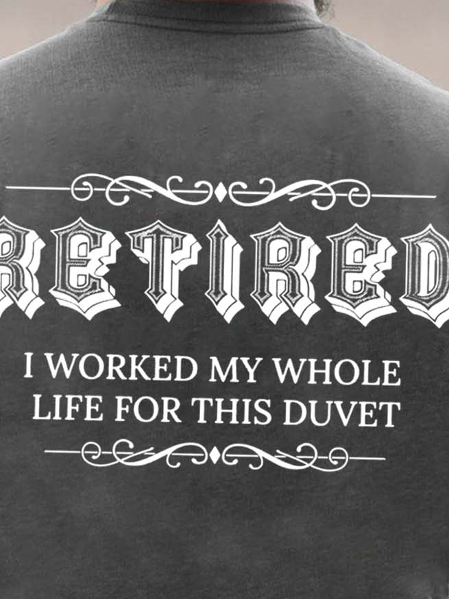 Men Retired Worked My Whole Life Loose Cotton Basics T-Shirt
