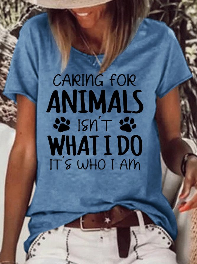 Womens Caring for Animals Isn't What I Do It's Who I Am Casual Crew Neck Cotton T-Shirt