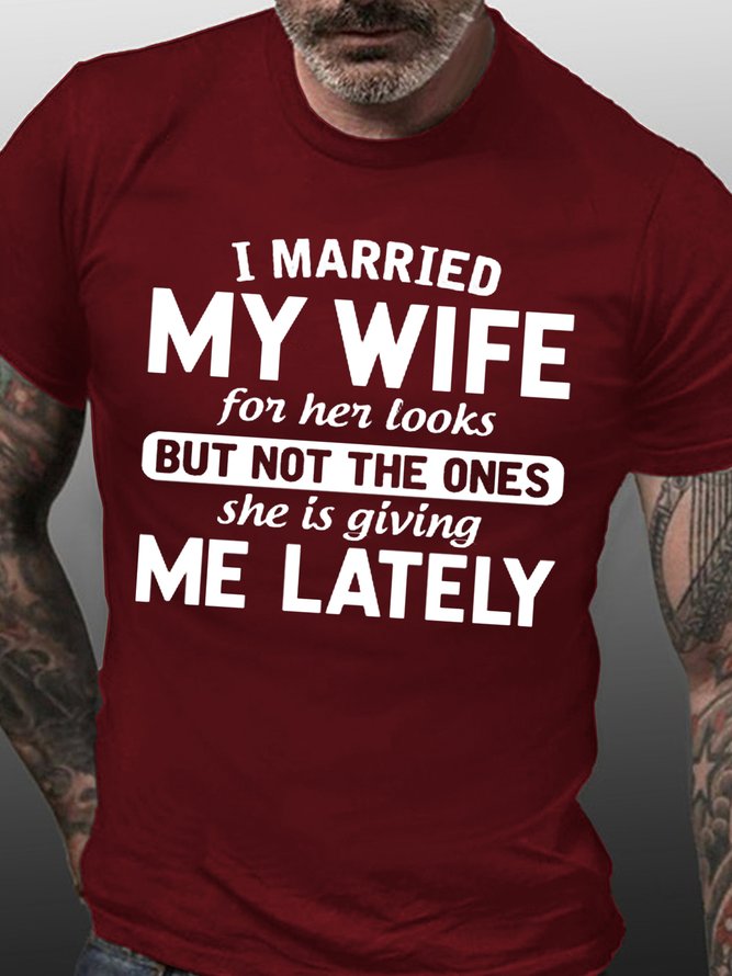 Mens Funny Gift I Married My Wife For Her Looks Crew Neck Cotton T-Shirt