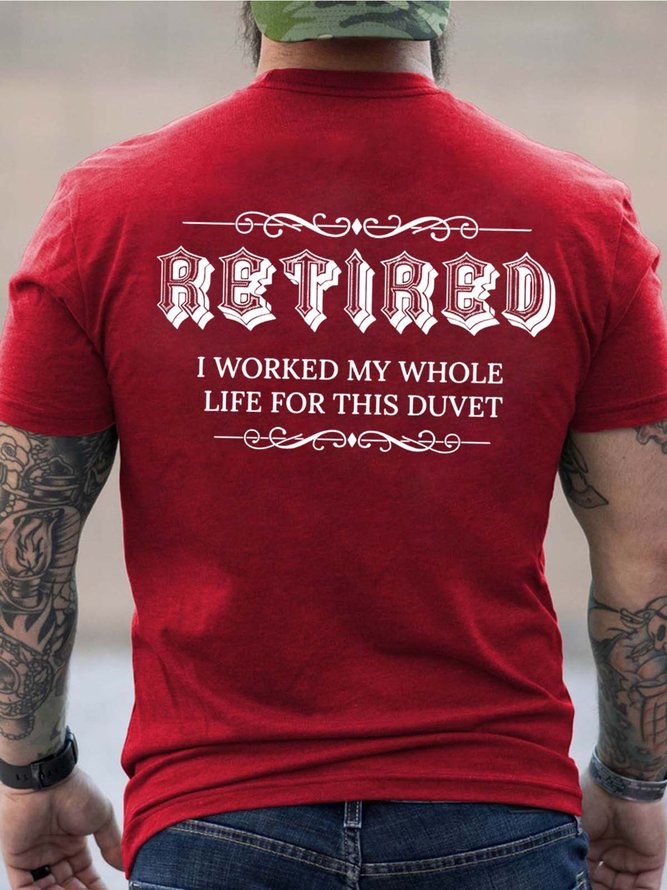 Men Retired Worked My Whole Life Loose Cotton Basics T-Shirt