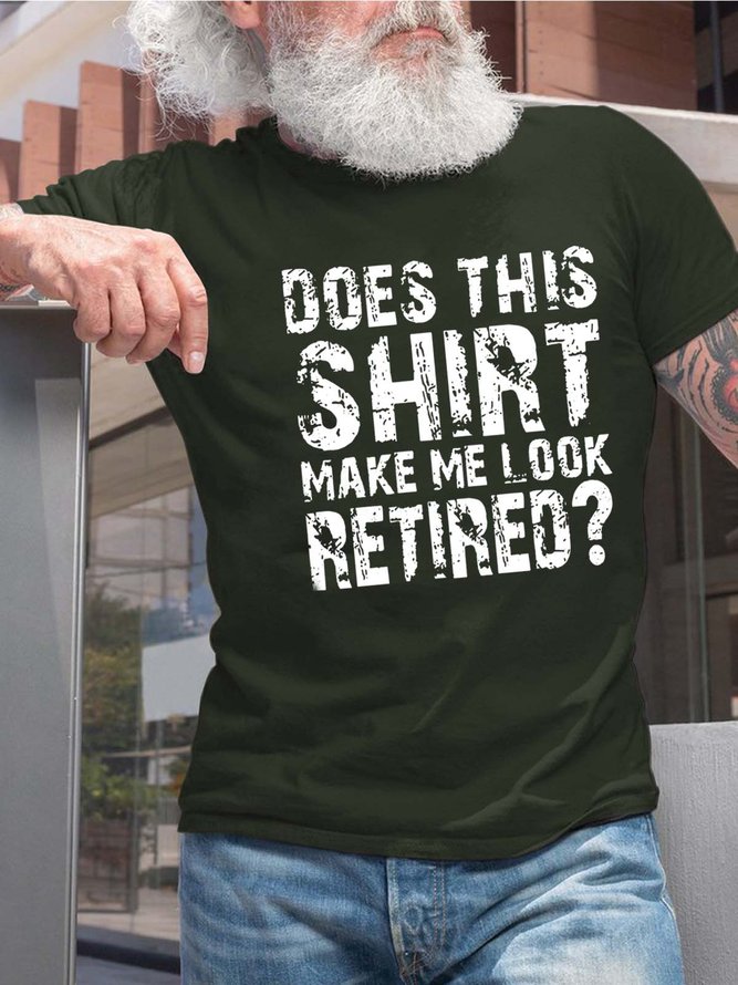 Men Make Me Look Retired Text Letters Fit Cotton T-Shirt