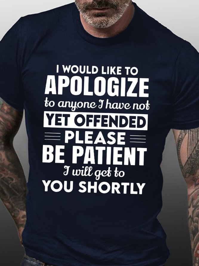 Mens I Would Like To Apologize To Anyone I Have Not Yet Offended Casual Cotton T-Shirt