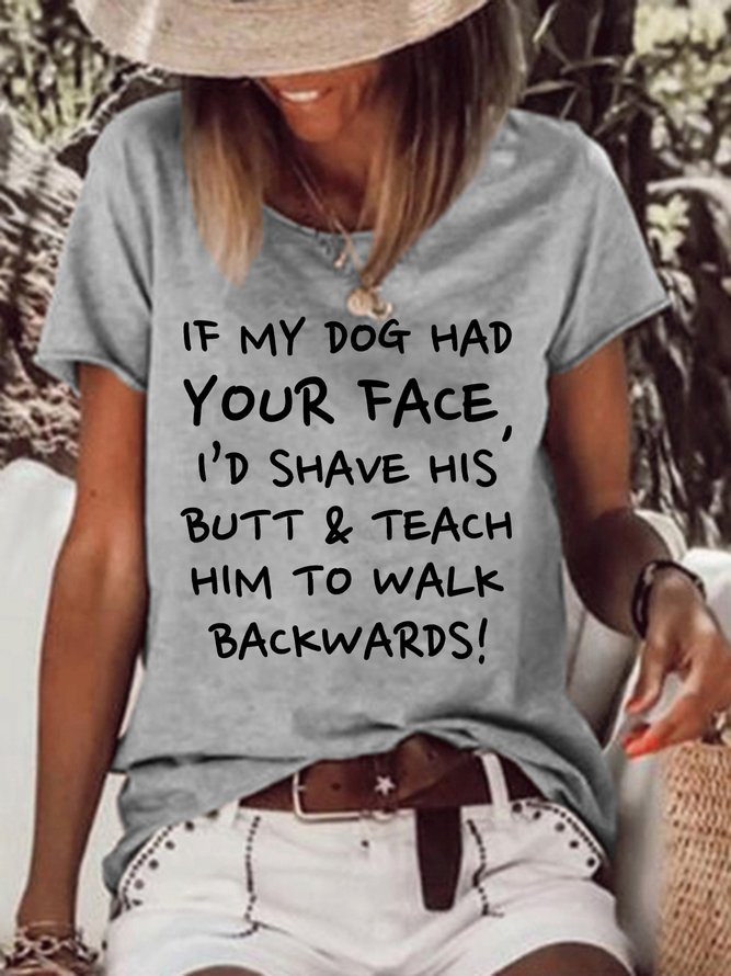 If My Dog Had Your Face Women's T-Shirt