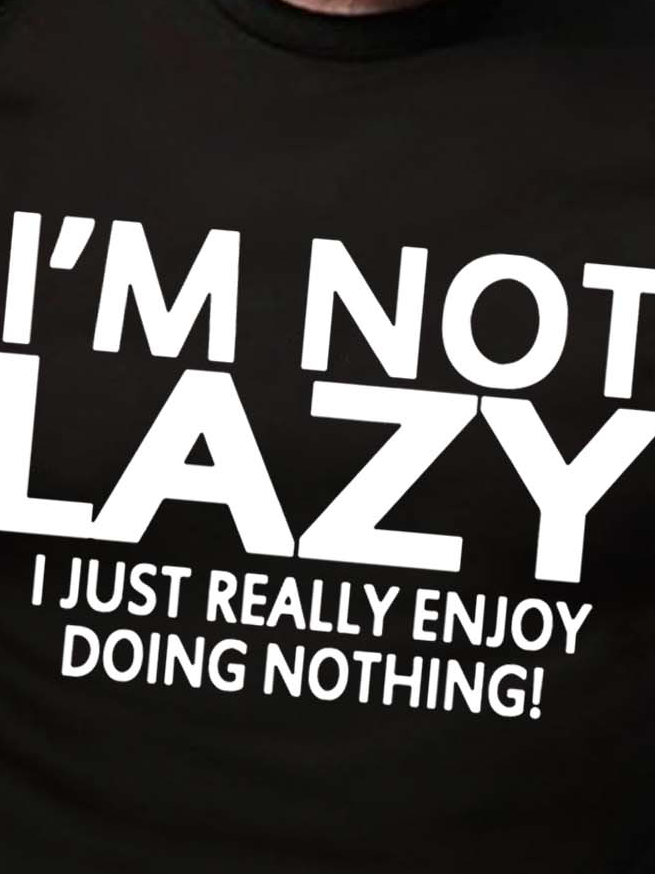 Men Not Lazy Doing Nothing Casual Text Letters Fit T-Shirt