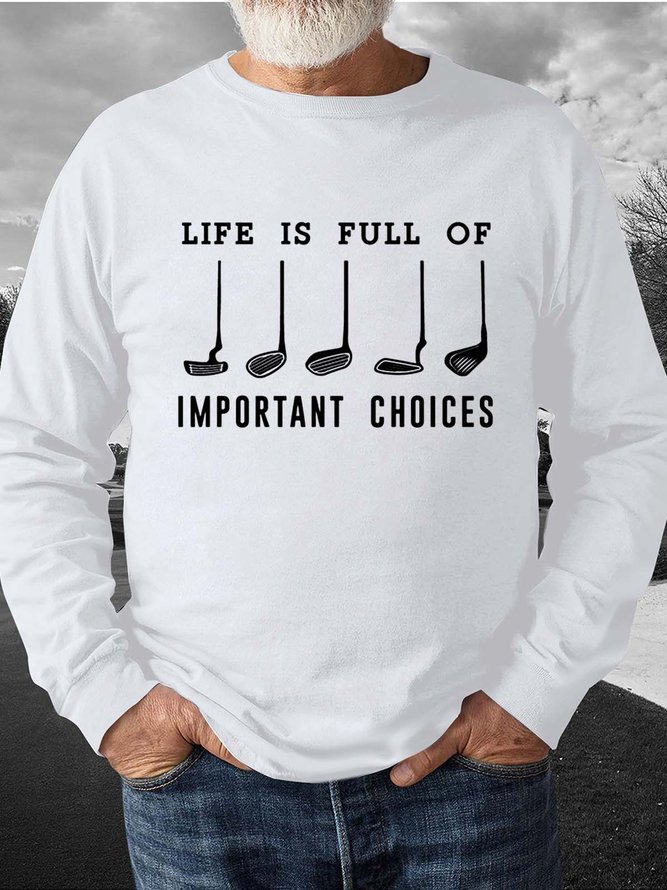 Men Life Is Full Of Important Choices Crew Neck Sweatshirt