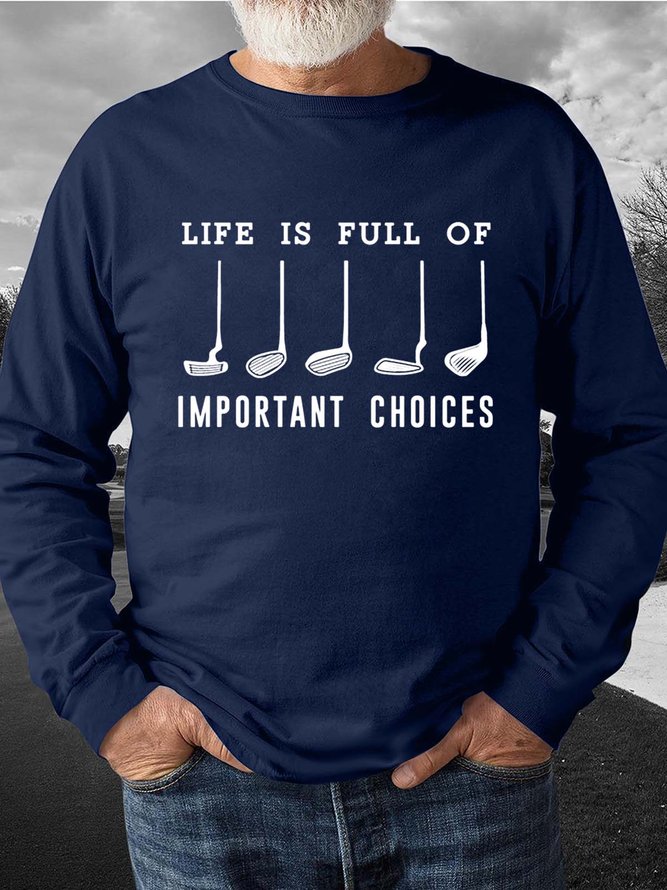 Men Life Is Full Of Important Choices Crew Neck Sweatshirt