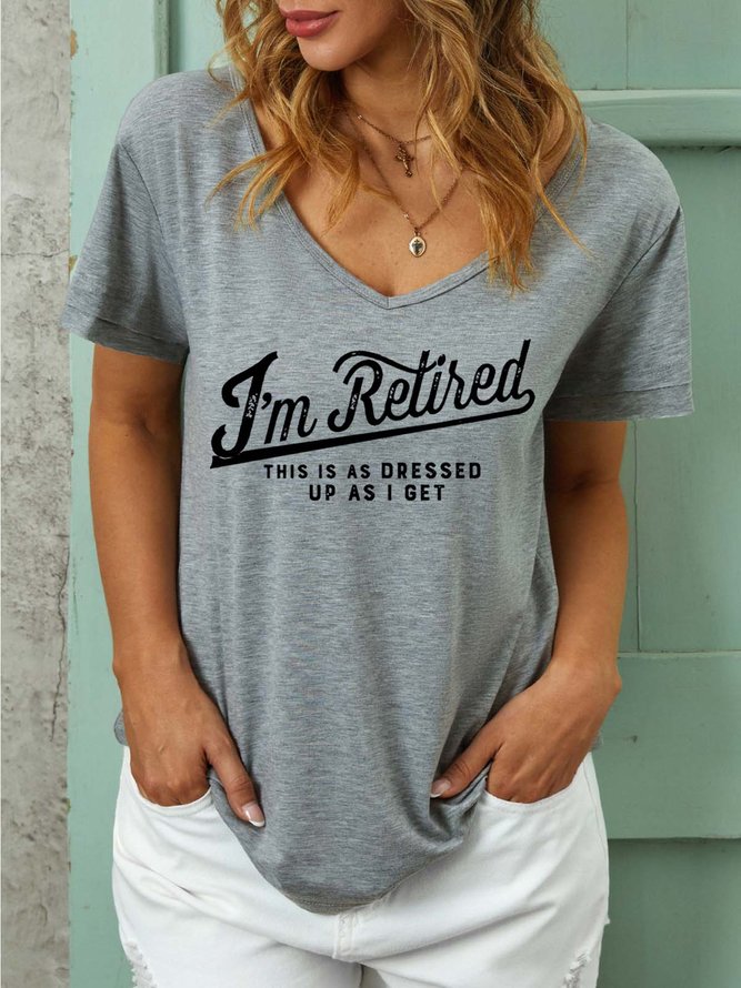 Women I’m Retired As Dressed Up As I Get Regular Fit Casual Text Letters T-Shirt