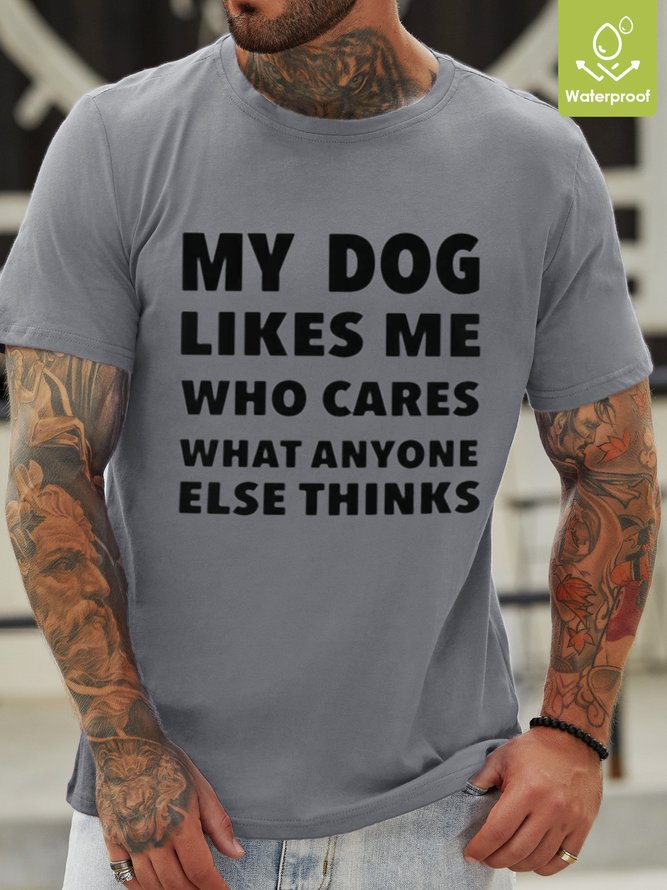 My Dog Likes Me Waterproof Oilproof And Stainproof Fabric Men's T-Shirt